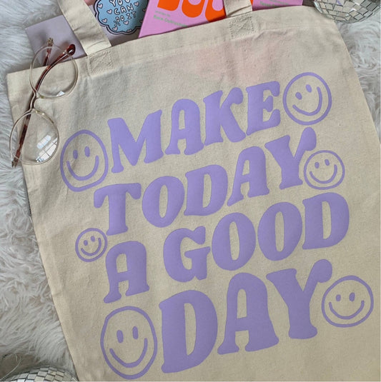 Make Today a Good Day Tote Bag