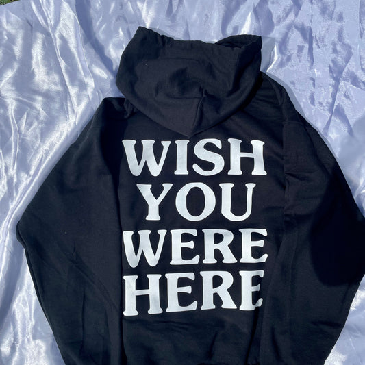 “Wish you were here” Hoodie